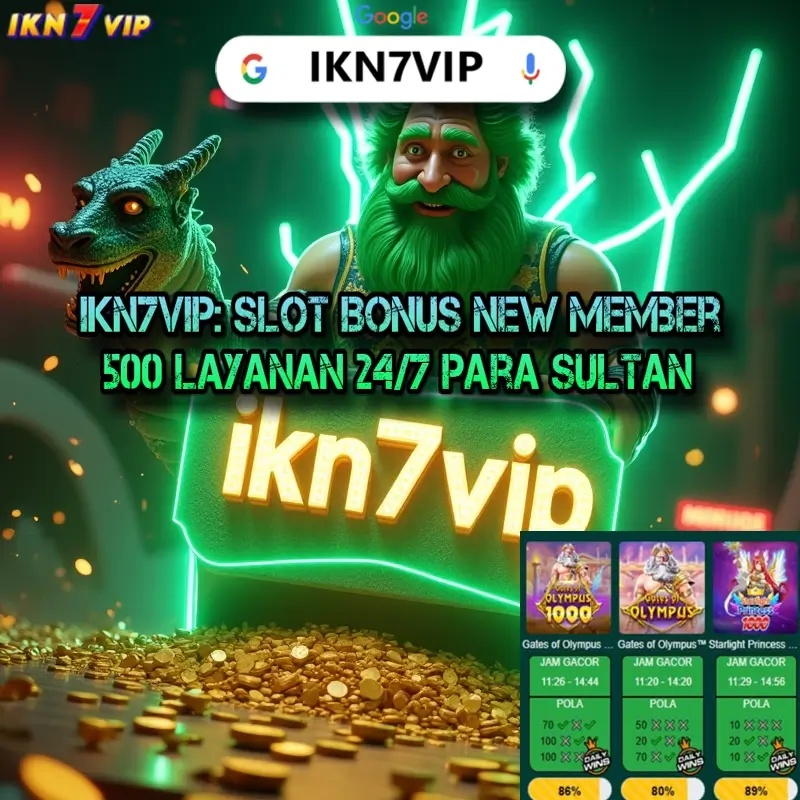 IKN7VIP: Slot Bonus New Member 500 Layanan 24/7 Para Sultan